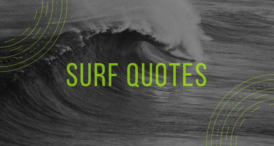 30 Best Surfing Quotes from Kelly Slater, Gerry Lopez & More